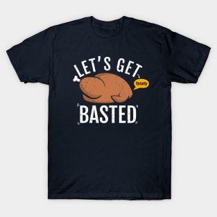 Let's Get Totally Basted This Thanksgiving T-Shirt